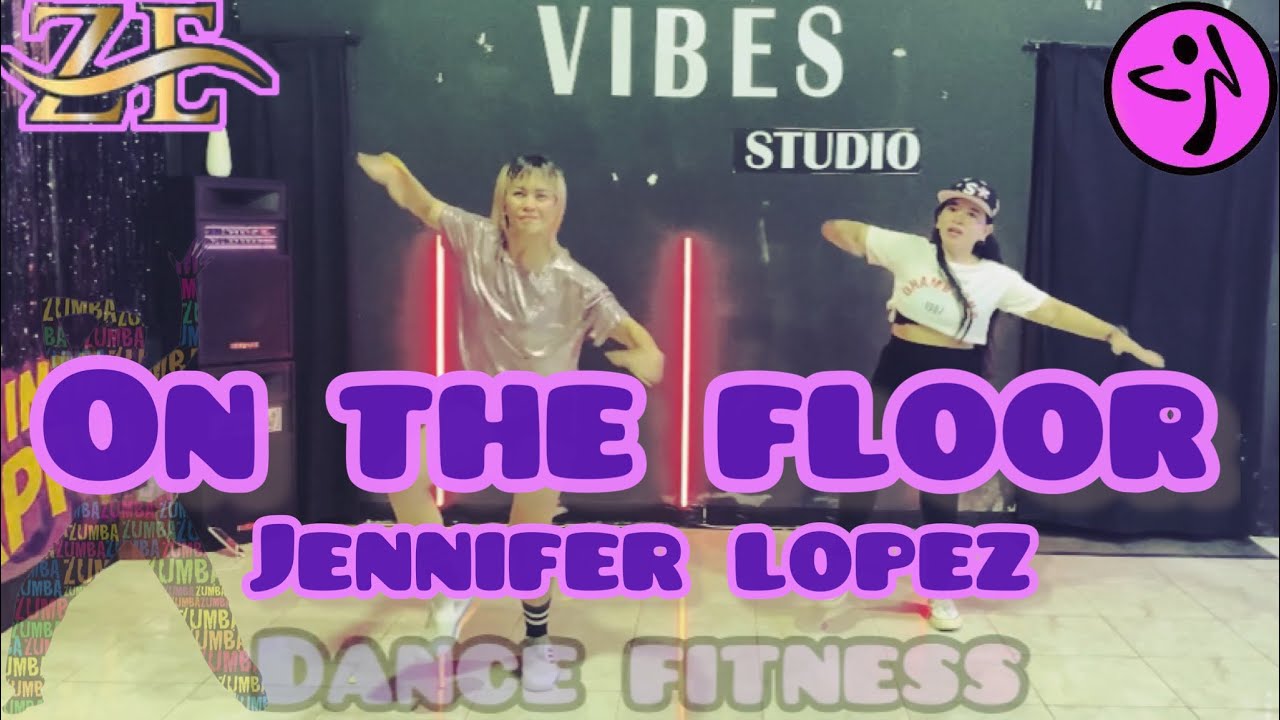 ON THE FLOOR JENNIFER LOPEZ ZUMBA DANCE FITNESS ZE Choreo At Balikpapan YouTube