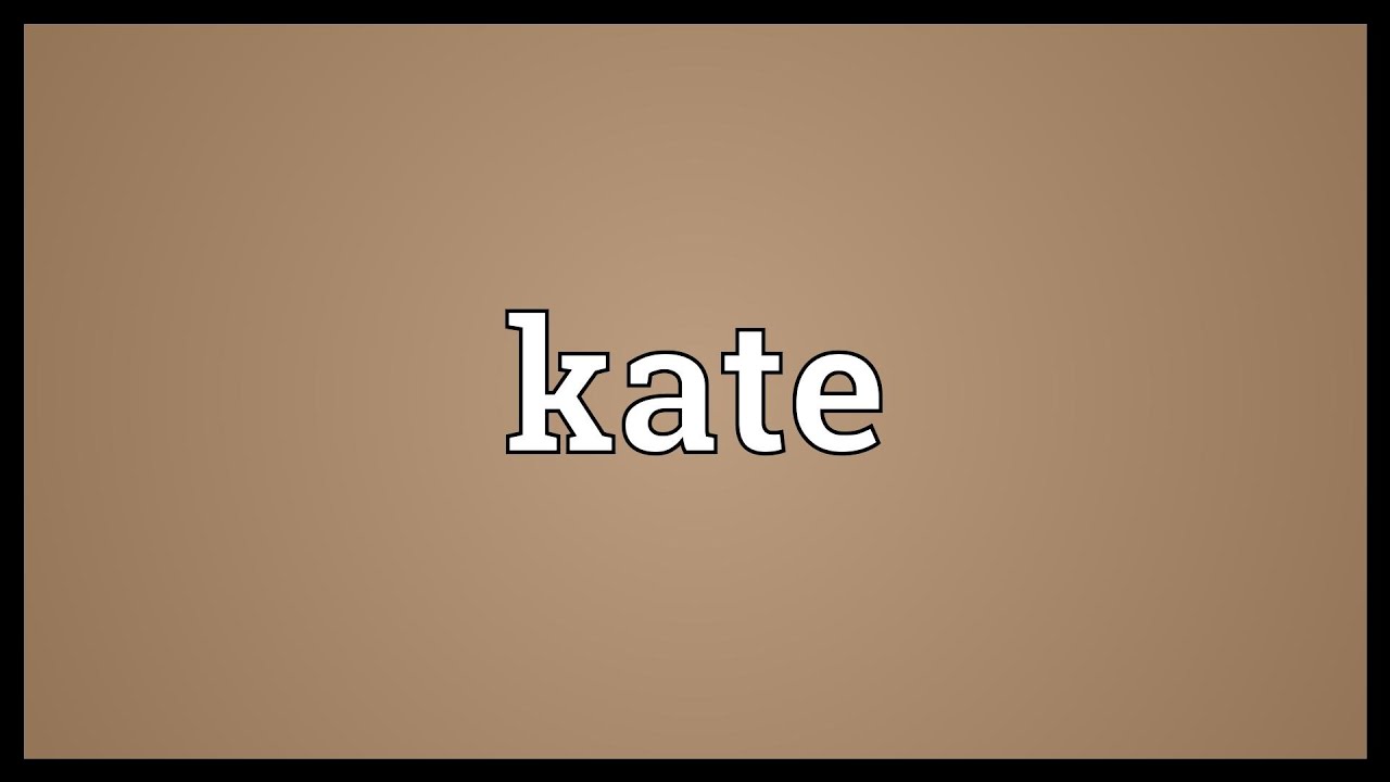 Kate Meaning YouTube kate-meaning-youtube