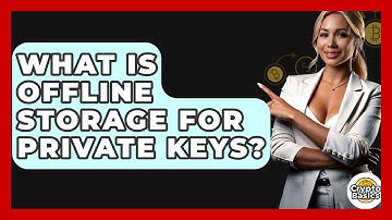 What Is Offline Storage For Private Keys? - CryptoBasics360.com