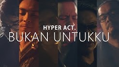 Hyper Act - Bukan Untukku (Lirik Video)  - Durasi: 3:42. 