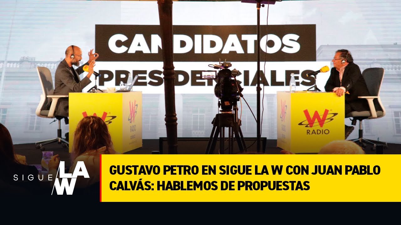 Gustavo Petro en Sigue La W con Juan Pablo Calvás. Hablemos de propuestas