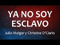 C0142 YA NO SOY ESCLAVO - Julio Melgar y Christine D’Clario (Letras)