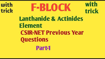 F-BLOCK Lanthanide & Actinides Element CSIR-NET Previous Year Questions