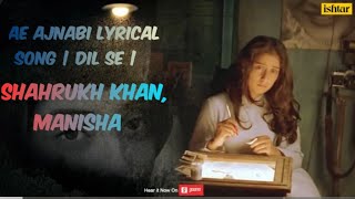 Ae Ajnabi Al Song  Dil Se  Shahrukh Khan Manisha Koirala  Udit Narayan  90s Hindi 