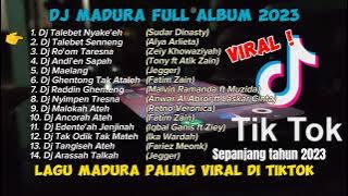 DJ MADURA FULL ALBUM | LAGU MADURA VIRAL DI TIKTOK SEPANJANG 2023 | LAGU MADURA FULL ALBUM