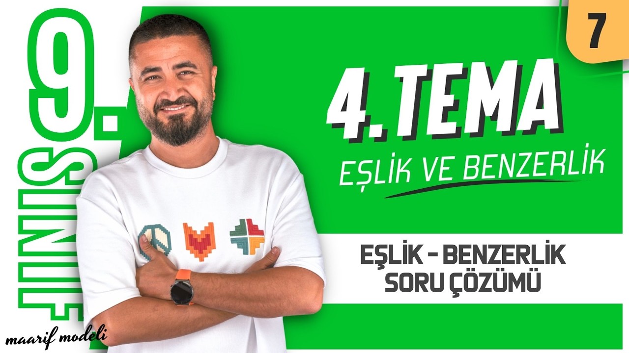 Sınav Tadında Eşlik Benzerlik Soru Çözümü | 9. Sınıf 4.Tema | 7.Ders | Maarif Modeli