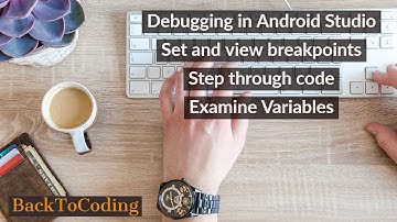 Debugging in Android Studio | Set and view breakpoints | Step through code | Examine Variables