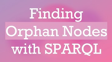 Finding Orphan Nodes with SPARQL