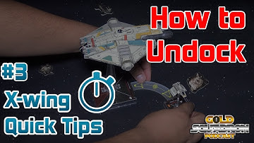 X-wing Quick Tips Ep. 3 - How does undocking work?