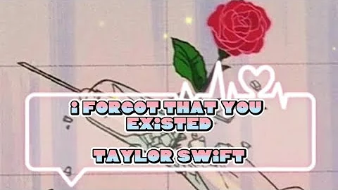 I Forgot That You Existed ( Lyrics ) | Taylor Swift