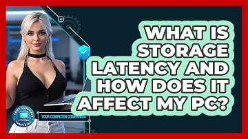 What Is Storage Latency And How Does It Affect My PC? - Your Computer Companion