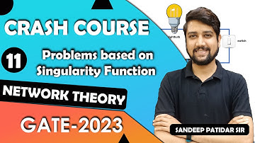 Lec 11 Problems based on Singularity Function||CRASH Course||Network Theory by Sandeep Sir||GATE 23