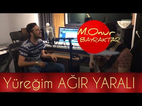 M.Onur Bayraktar - Yüreğim Ağır Yaralı (Sözleri)