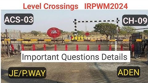 Level crossings|| IRPWM 2024 Chapter 09 || ACS-03 || Railway Departmental Question