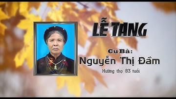 Lễ Tang Cụ Bà Nguyễn Thị Đầm (hưởng thọ 83 tuổi) Khê Ngoại - Văn Khê - Mê Linh - Hà Nội