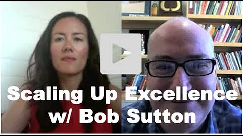 Scaling Up Excellence - Stanford Professor Bob Sutton