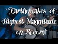 Earthquakes of highest magnitude on record