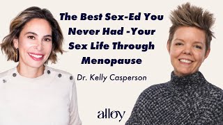 The Best SexEd You Never Had  Your Sex Life Through Menopause | Dr. Kelly Casperson