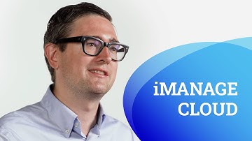 Customers talk benefits of iManage Cloud