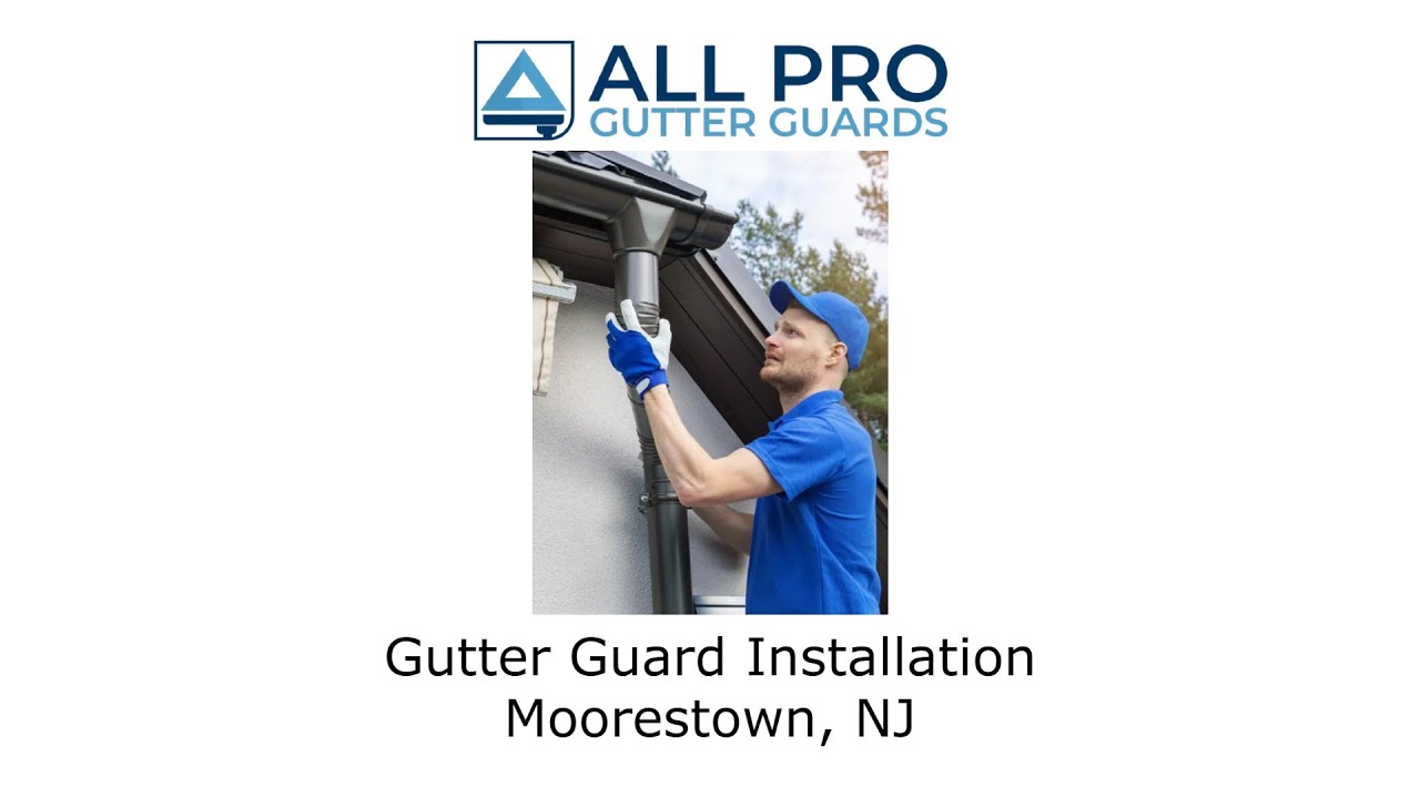 Gutter Guard Installation Moorestown, NJ - All Pro Gutter Guards