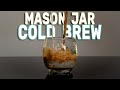 Cold brew in a mason jar  incredibly simple