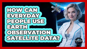 How Can Everyday People Use Earth Observation Satellite Data? - Warriors In Space