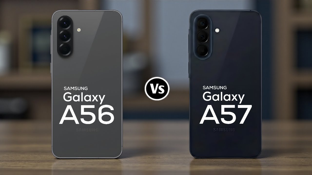 Samsung Galaxy A56 Vs Samsung Galaxy A57