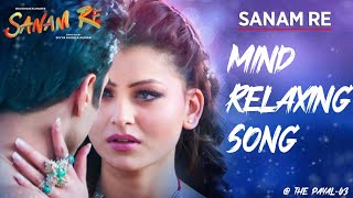SANAM RE Title Song FULL VIDEO | Pulkit Samrat,Yami Gautam, Urvashi Rautela | Divya Khosla Kumar