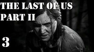 Part 3 | The Last of Us Part II (PS4) - First Playthrough - Hard Mode | No Commentary