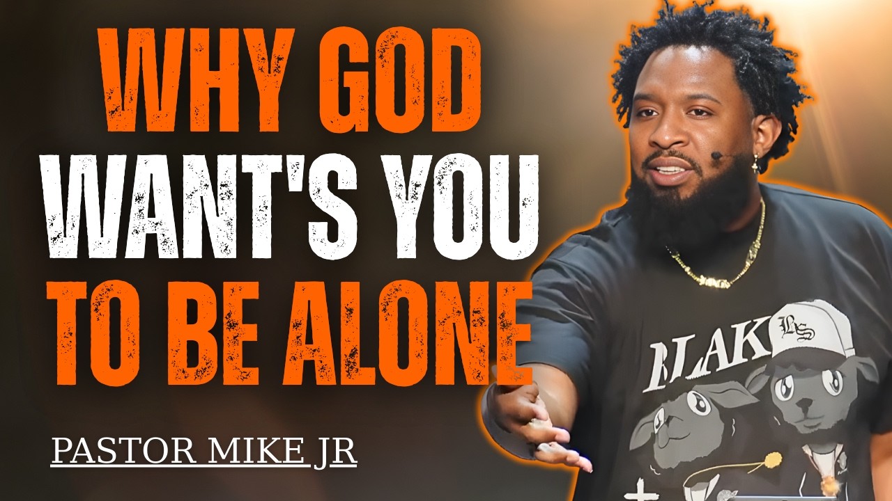 WHY GOD WANTS YOU TO BE ALONE SPEECH | Pastor Mike Jr