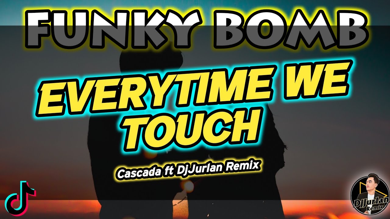 Everytime We Touch (Funky Bomb Remix) [DjJurlan Remix]