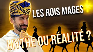 Les ROIS MAGES : entre mythe et réalité