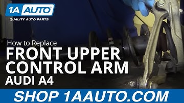 How to Replace Front Upper Control Arms 02-09 Audi A4
