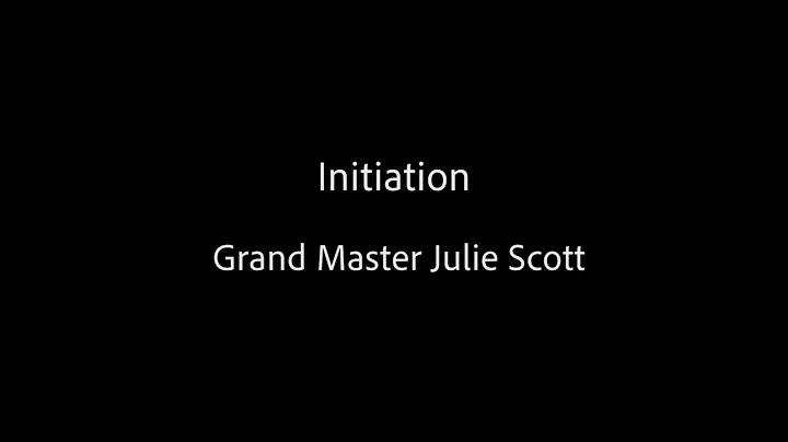 Initiation - Grand Master Julie Scott
