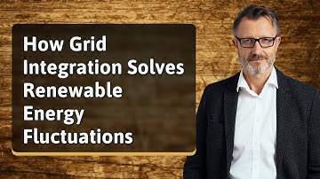 How Grid Integration Solves Renewable Energy Fluctuations