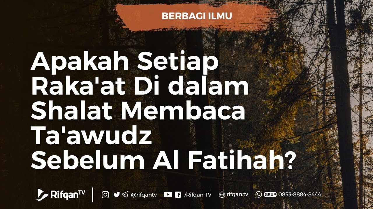 Apakah Setiap Raka At Di Dalam Shalat Membaca Ta Awudz Sebelum Al Fatihah Ustadz Ahmad Zainuddin Youtube