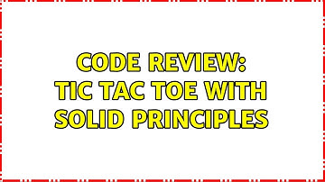 Code Review: Tic Tac Toe with SOLID principles (4 Solutions!!)