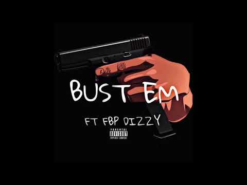 Bust Em Ft FBP Dizzy