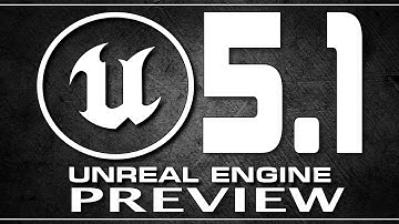 Unreal Engine 5.1 Preview is Here  ...and it