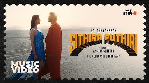 @SaiAbhyankkar - Sithira Puthiri (Music Video) | Meenakshi Chaudhary| Akshay Sundher | Think Indie