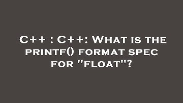 C++ : C++: What is the printf() format spec for "float"?