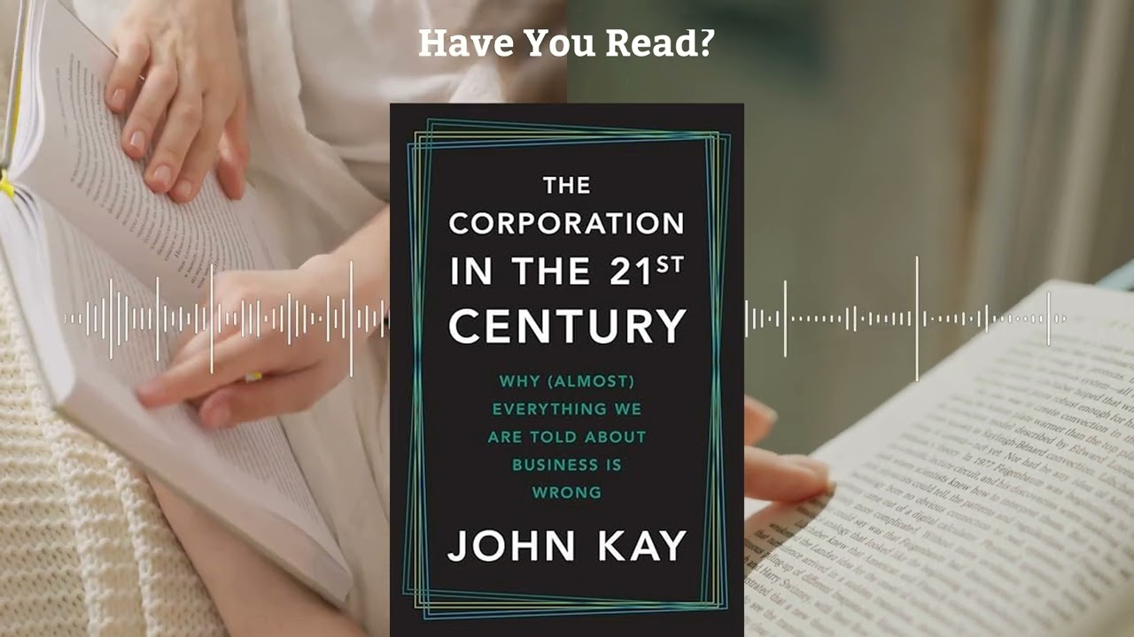 The Corporation in the 21st Century by John Kay | Reimagining Business for a New World -Book Summary
