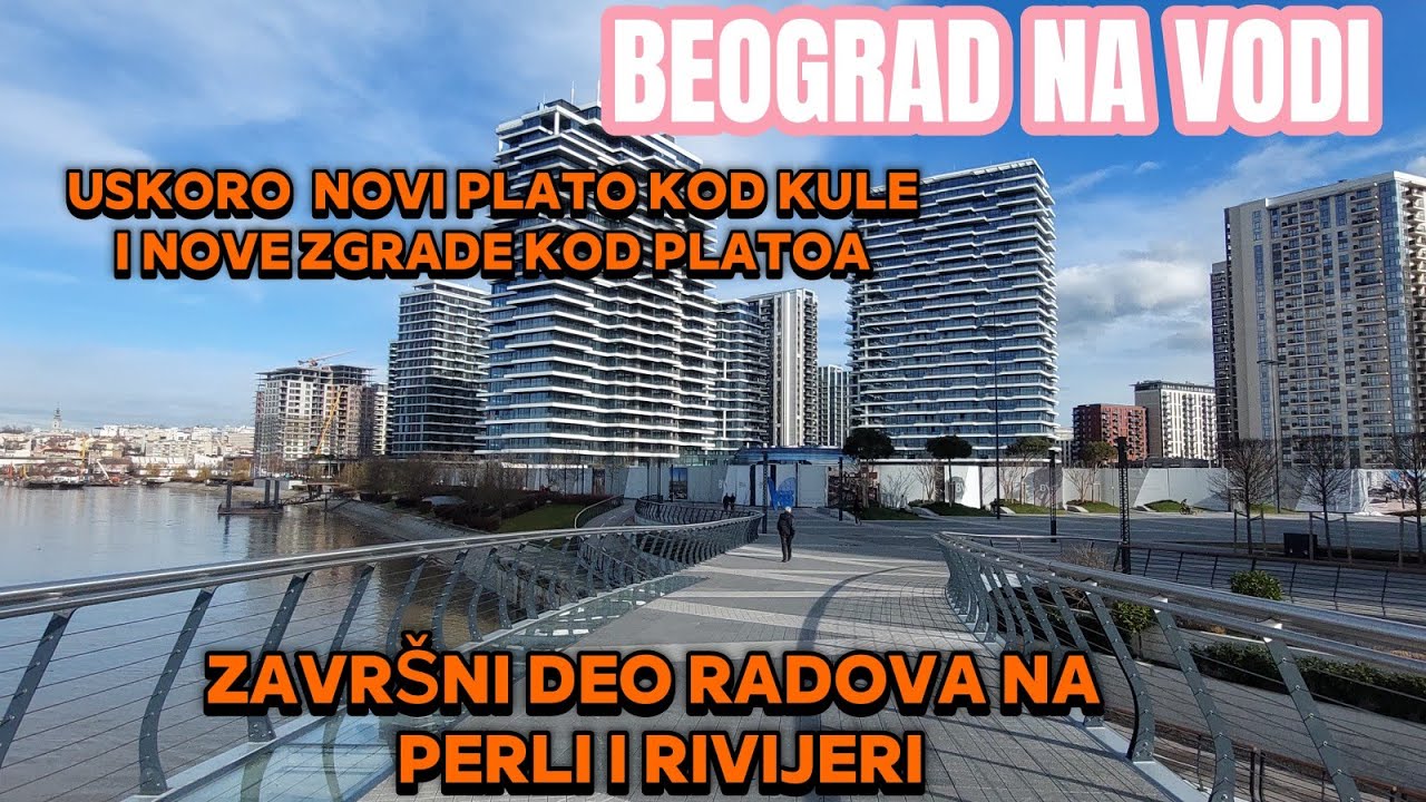 Beograd na vodi zavrsni deo radova Perla i Rivijera,uskoro novi plato oko Kule Beograd plan 3 zgrade