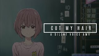 Cut my hair // A silent voice FULL AMV