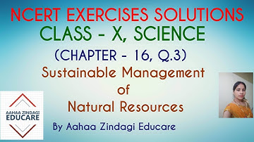 NCERT EXERCISES SOLUTION CLASS 10 SCIENCE Chapter 16 Sustainable Management of Natural Resources Q.3