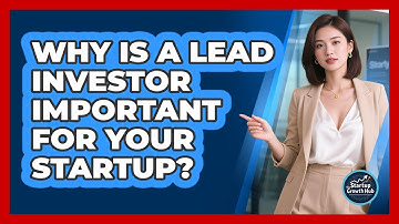 Why Is A Lead Investor Important For Your Startup? - The Startup Growth Hub