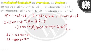 If \( \vec{a}=x \hat{i}+y \hat{j}+z \hat{k}, \vec{b}=y \hat{i}+z \h...