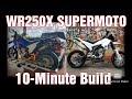 WR250X Supermoto 10 Minute Build!  INSANE TRANSFORMATION