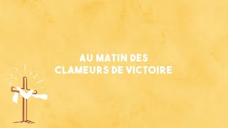 Au matin des clameurs de victoire | Il Est Vivant chords