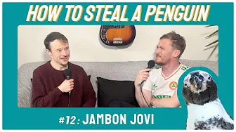 Jambon Jovi - Ep 12 - How To Steal A Penguin